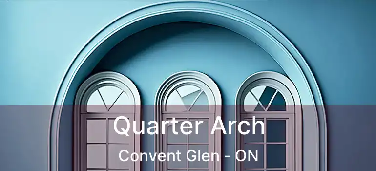  Quarter Arch Convent Glen - ON