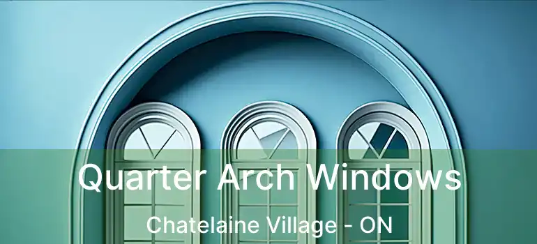  Quarter Arch Windows Chatelaine Village - ON