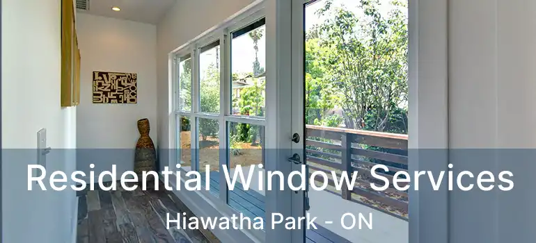  Residential Window Services Hiawatha Park - ON