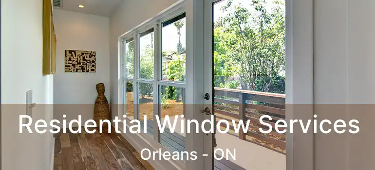  Residential Window Services Orleans - ON