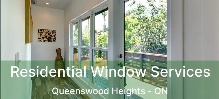  Residential Window Services Queenswood Heights - ON