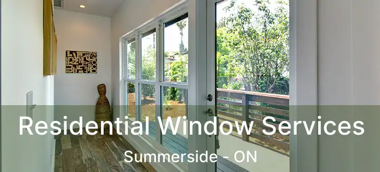  Residential Window Services Summerside - ON