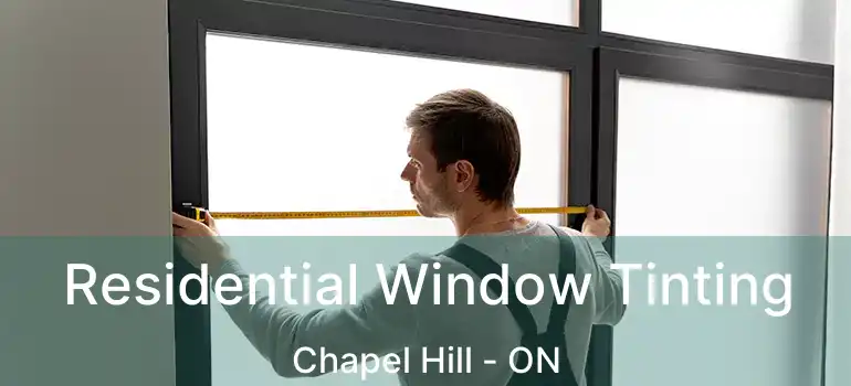  Residential Window Tinting Chapel Hill - ON