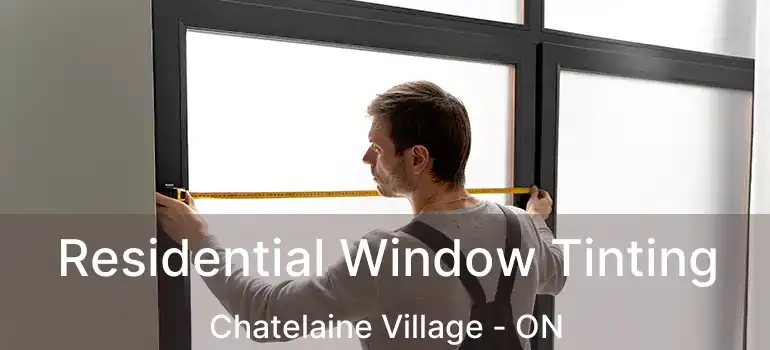  Residential Window Tinting Chatelaine Village - ON