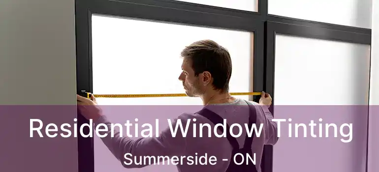  Residential Window Tinting Summerside - ON
