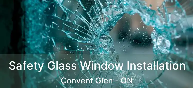  Safety Glass Window Installation Convent Glen - ON
