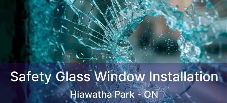  Safety Glass Window Installation Hiawatha Park - ON