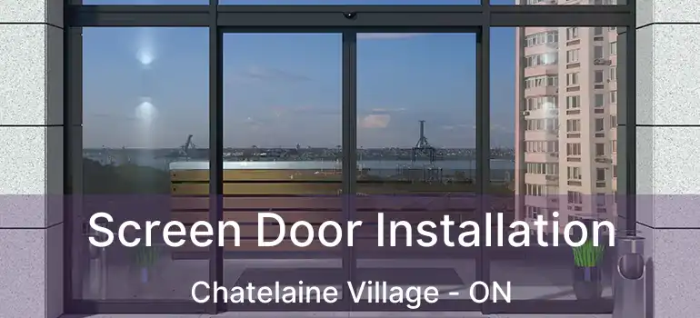  Screen Door Installation Chatelaine Village - ON