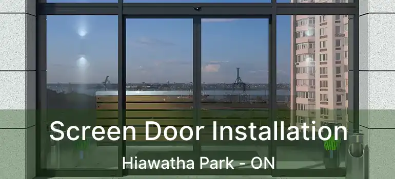  Screen Door Installation Hiawatha Park - ON