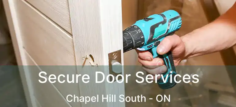  Secure Door Services Chapel Hill South - ON