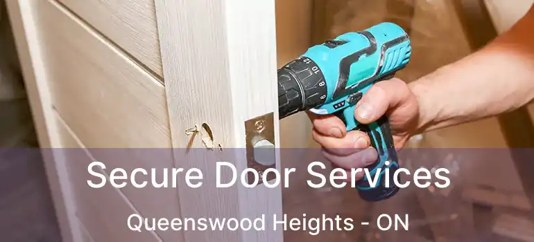  Secure Door Services Queenswood Heights - ON
