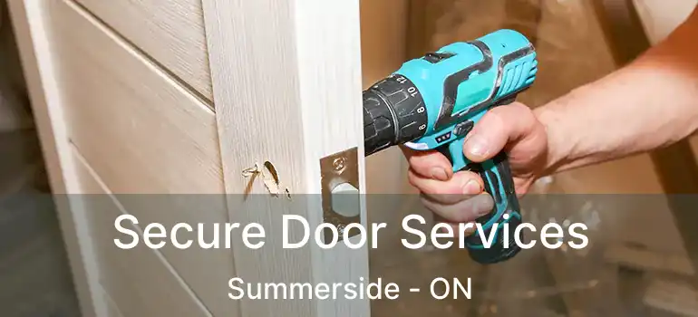  Secure Door Services Summerside - ON