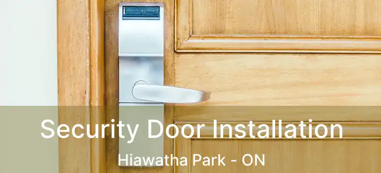 Security Door Installation Hiawatha Park - ON