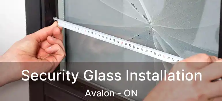  Security Glass Installation Avalon - ON