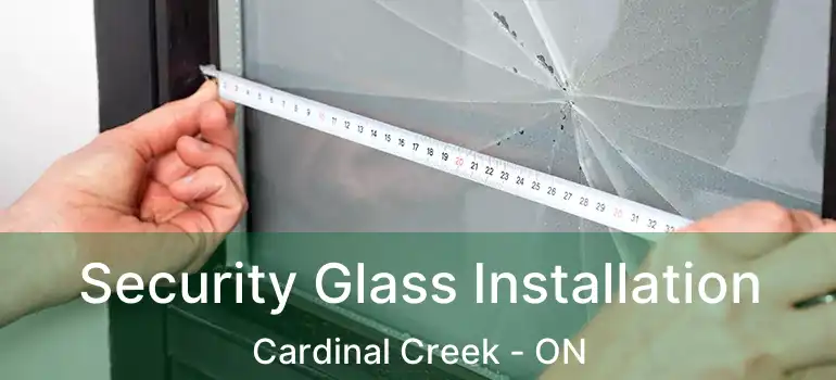  Security Glass Installation Cardinal Creek - ON