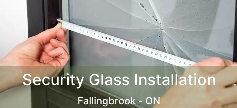  Security Glass Installation Fallingbrook - ON