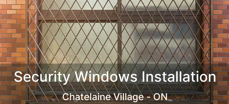 Security Windows Installation Chatelaine Village - ON