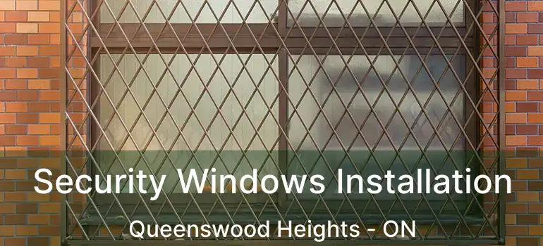  Security Windows Installation Queenswood Heights - ON