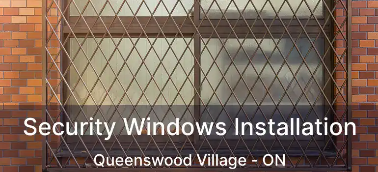  Security Windows Installation Queenswood Village - ON