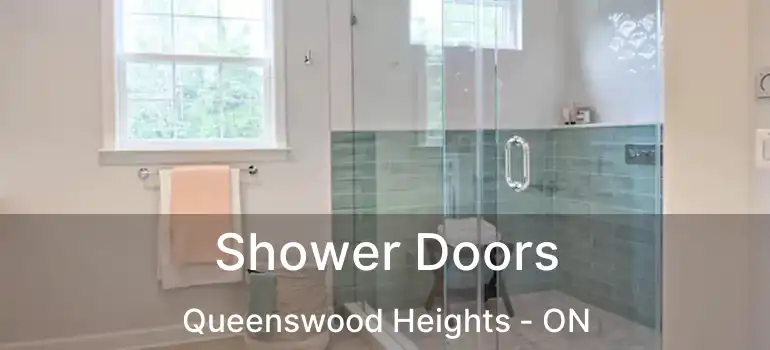  Shower Doors Queenswood Heights - ON
