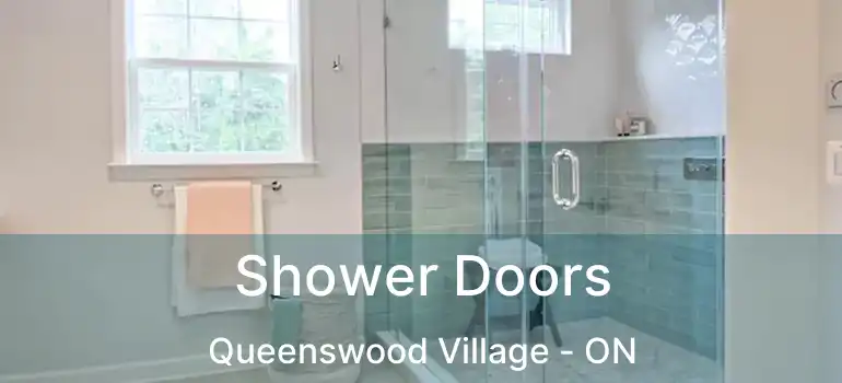  Shower Doors Queenswood Village - ON
