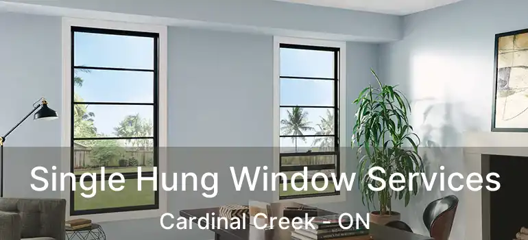  Single Hung Window Services Cardinal Creek - ON