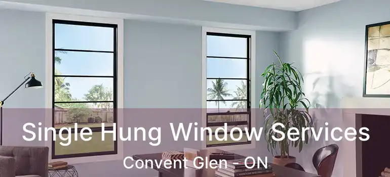  Single Hung Window Services Convent Glen - ON
