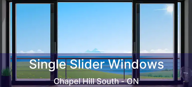  Single Slider Windows Chapel Hill South - ON