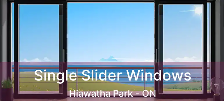  Single Slider Windows Hiawatha Park - ON