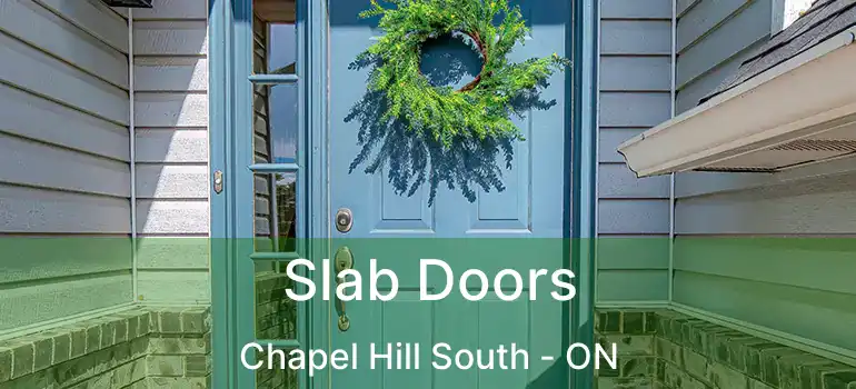  Slab Doors Chapel Hill South - ON