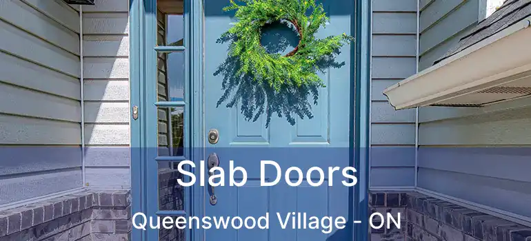  Slab Doors Queenswood Village - ON