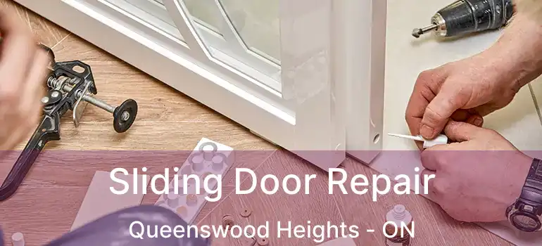  Sliding Door Repair Queenswood Heights - ON