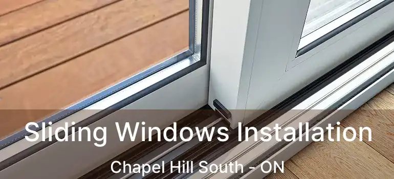  Sliding Windows Installation Chapel Hill South - ON