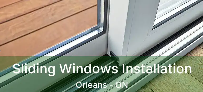  Sliding Windows Installation Orleans - ON