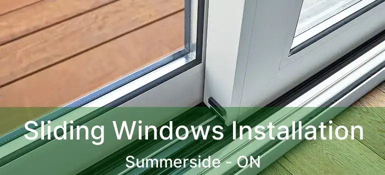  Sliding Windows Installation Summerside - ON