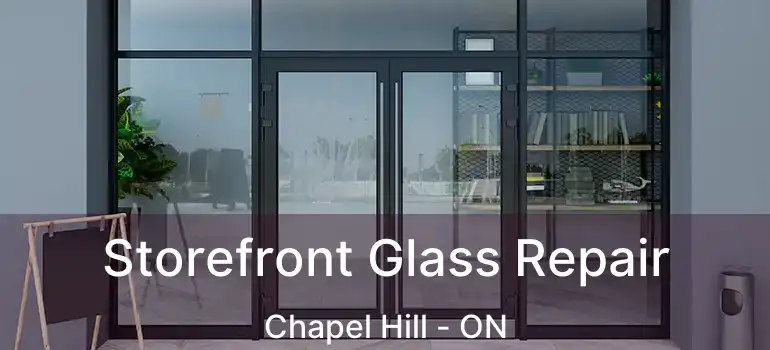  Storefront Glass Repair Chapel Hill - ON