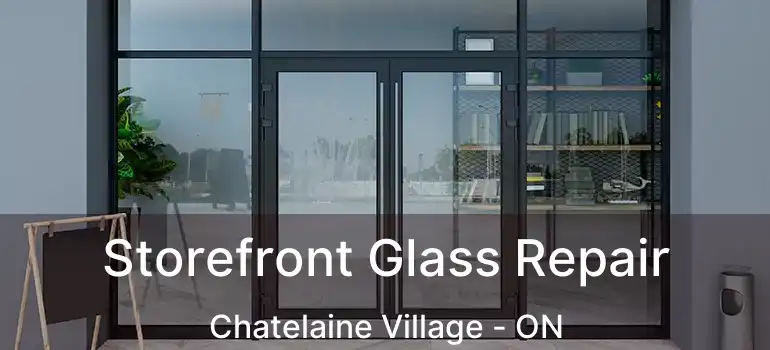  Storefront Glass Repair Chatelaine Village - ON