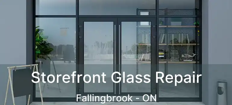  Storefront Glass Repair Fallingbrook - ON