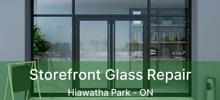  Storefront Glass Repair Hiawatha Park - ON