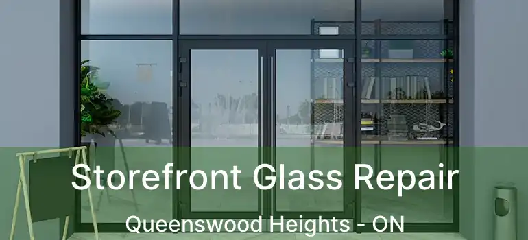 Storefront Glass Repair Queenswood Heights - ON