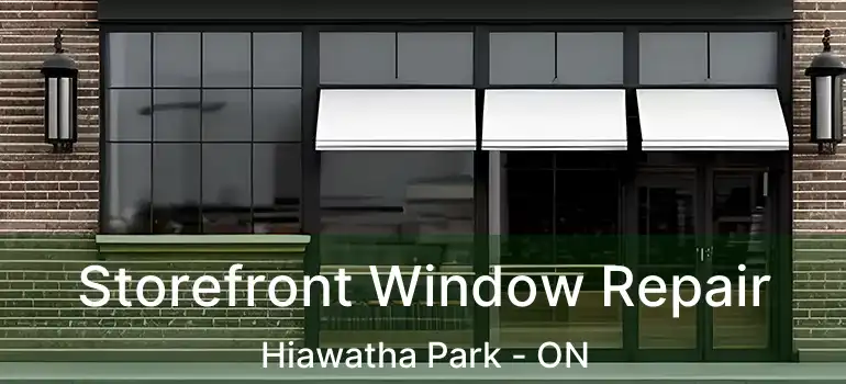  Storefront Window Repair Hiawatha Park - ON