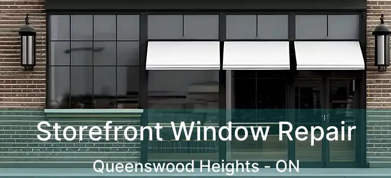  Storefront Window Repair Queenswood Heights - ON