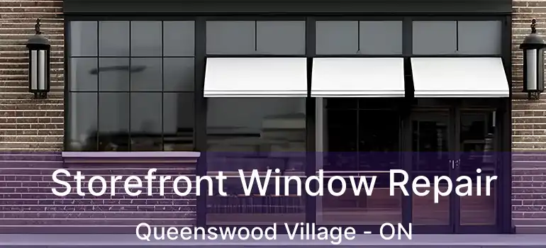  Storefront Window Repair Queenswood Village - ON