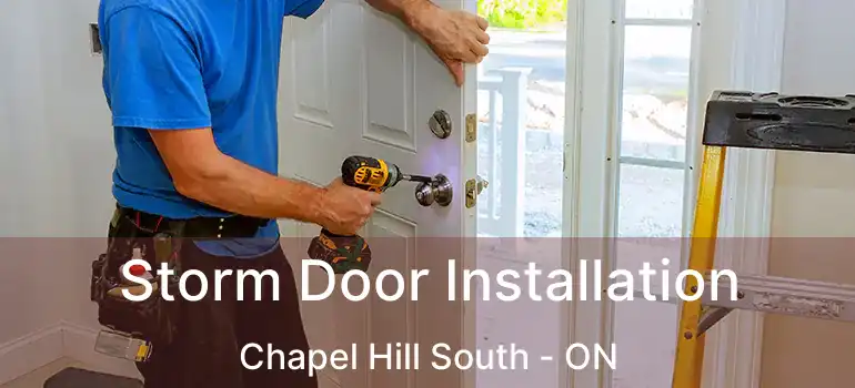  Storm Door Installation Chapel Hill South - ON