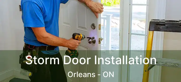  Storm Door Installation Orleans - ON