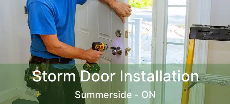  Storm Door Installation Summerside - ON
