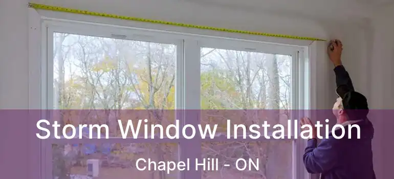  Storm Window Installation Chapel Hill - ON