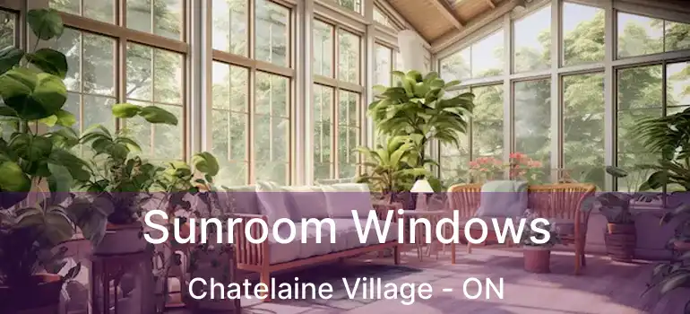  Sunroom Windows Chatelaine Village - ON