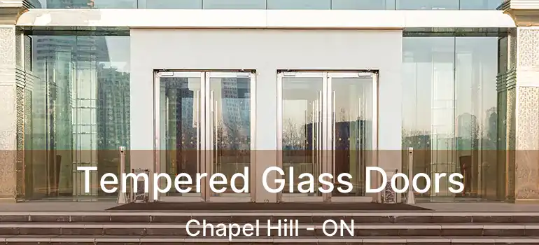  Tempered Glass Doors Chapel Hill - ON