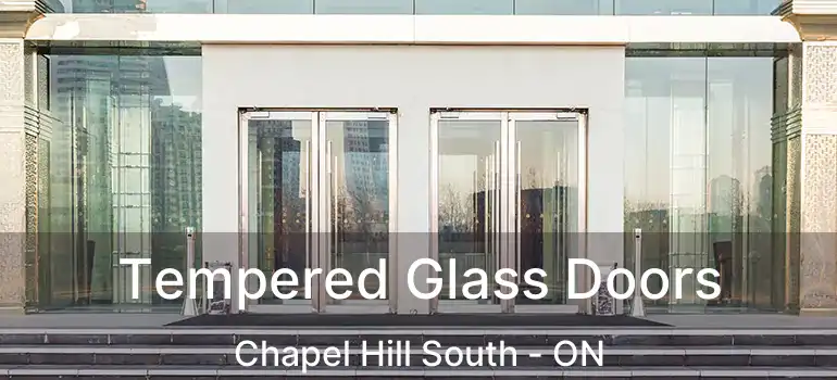  Tempered Glass Doors Chapel Hill South - ON